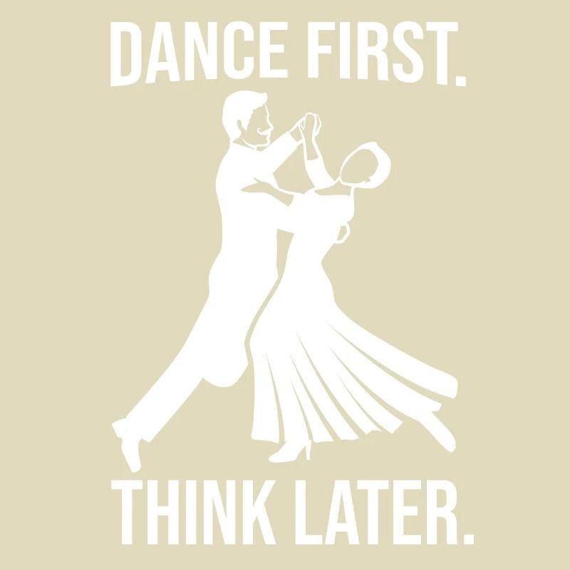Dance First Think Later Ballroom Couple Dance Dance