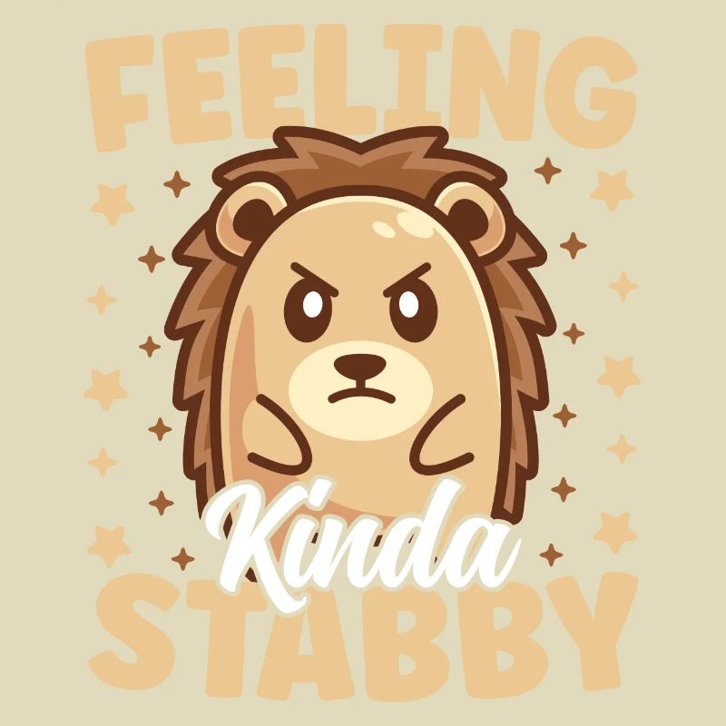 Cute Hedgehog Feeling Kinda Stabby Funny
