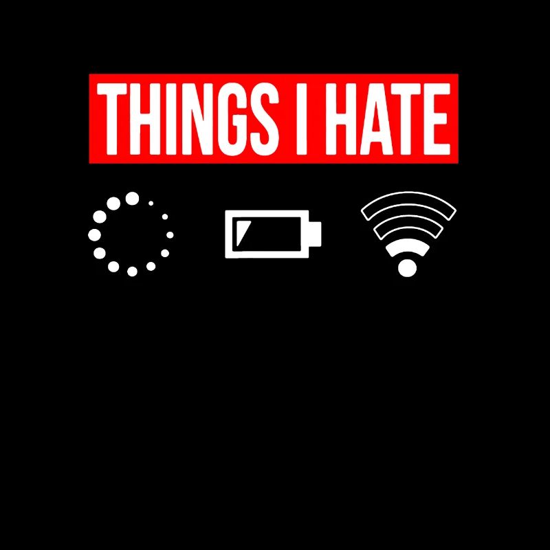 Things I Hate - Ich Hasse - Wlan Akku Loading Netz