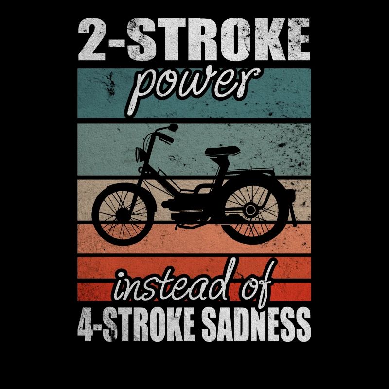 2 Stroke Power 4 Stroke Sadness Vintage Moped Moped