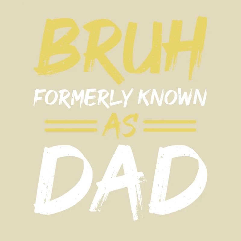 Bruh formerly known as dad