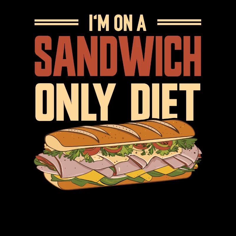 Sandwich Lustiger Spruch - Only Sandwich Diet