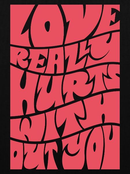 LOVE REALLY HURTS WITHOUT YOU