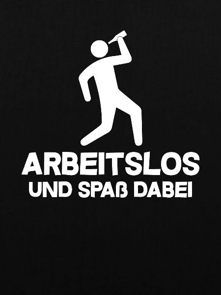 Arbeitslos und spaß dabei