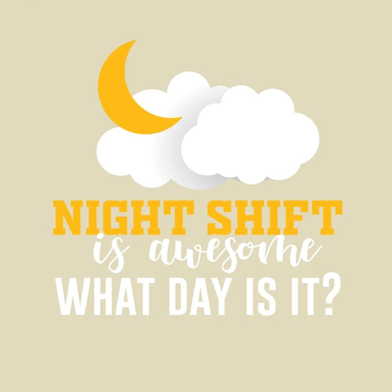 NIghtshift Nurse Night Shift is Awesome What Day i