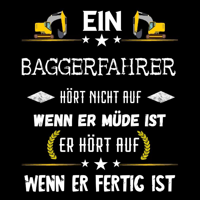Baggerfahrer Baggerführer Bagger Fahren Spruch