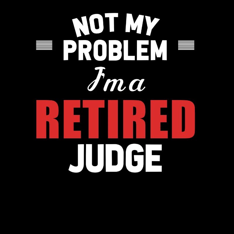 Not my problem, I'm a retired