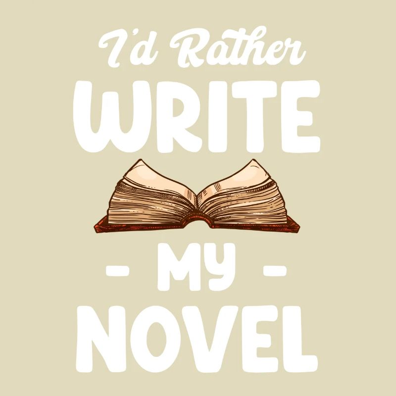 I'd rather write my novel: Funnier