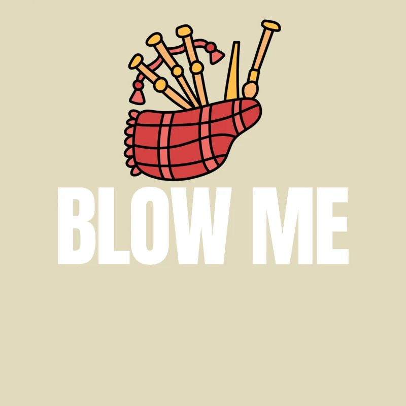 Blow Me Cornemuse amateur de cornemuse cornemuse