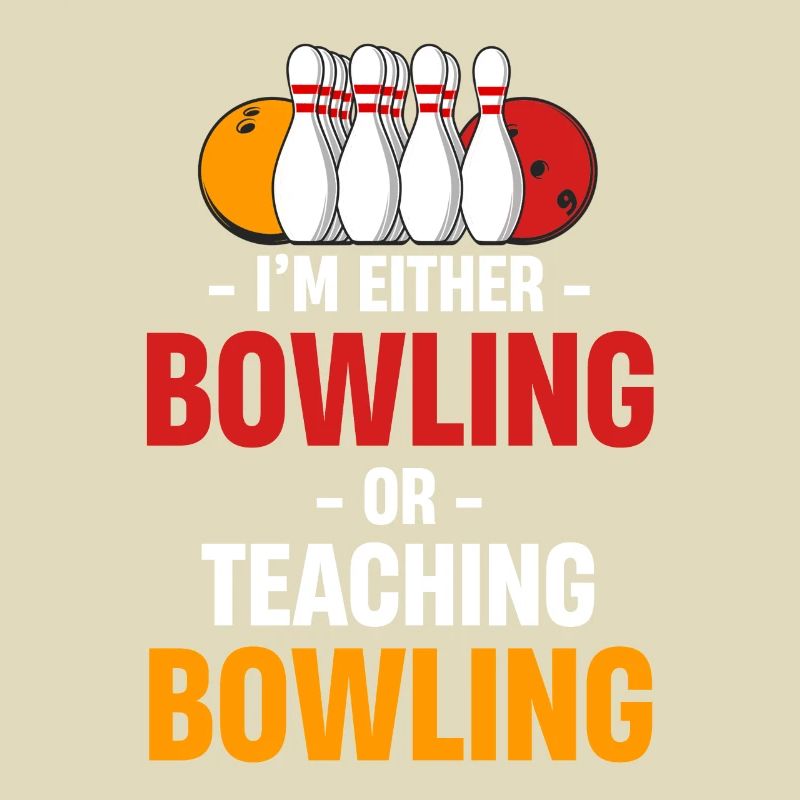 Ich Bin Entweder Bowling Oder Unterrichte