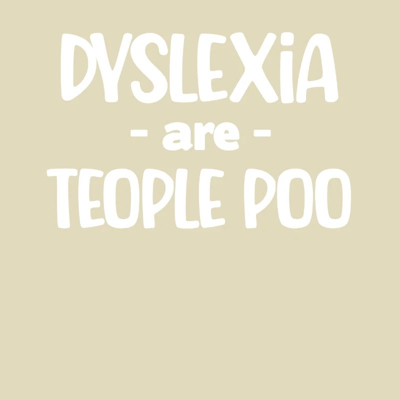 Dyslexics are teople poo awareness