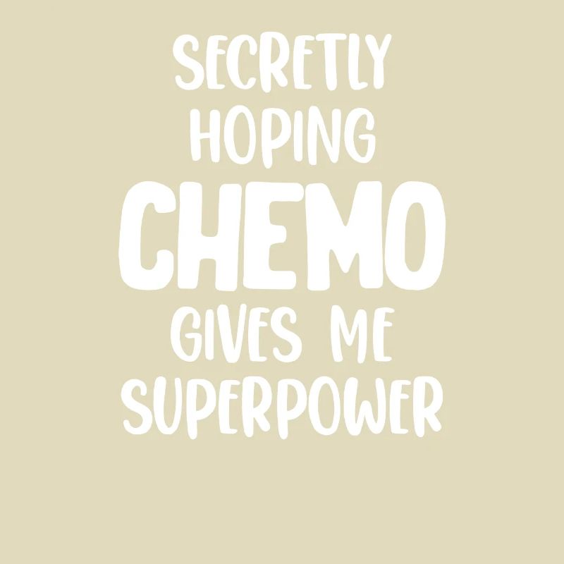 Secretly, I hope that the chemo will help me