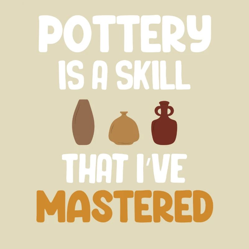 Pottery is a skill that I have mastered