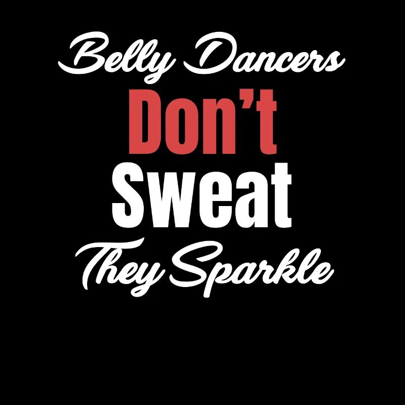 Belly dancers don't sweat, they sparkle