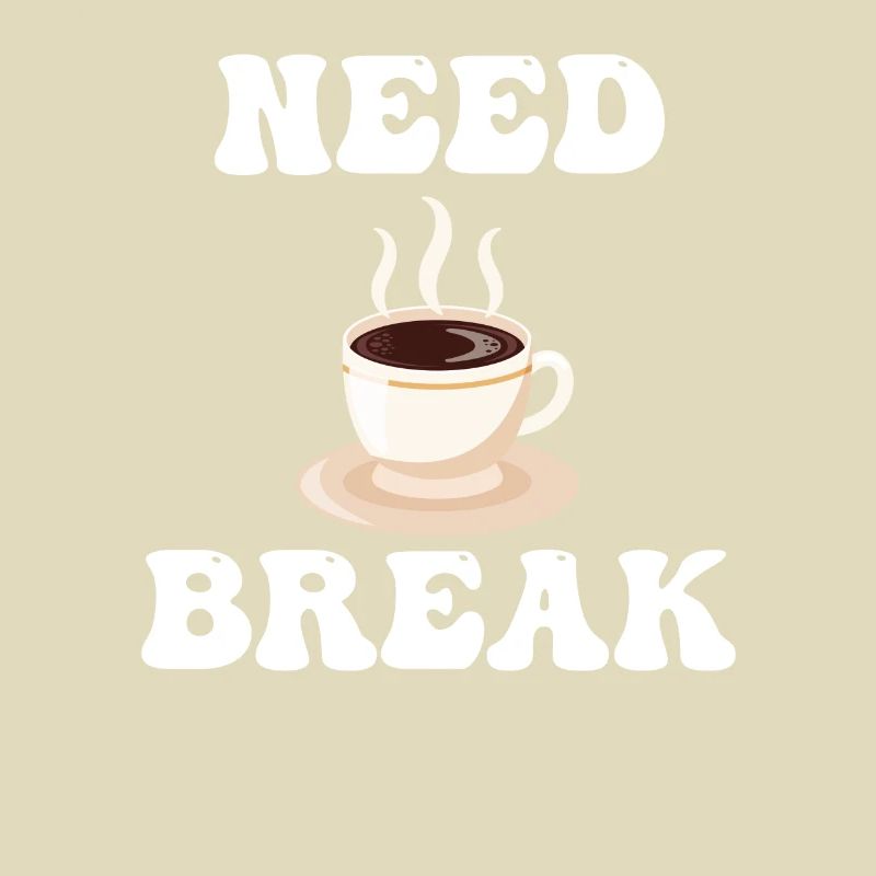 Need a break Coffee Break Cafecito