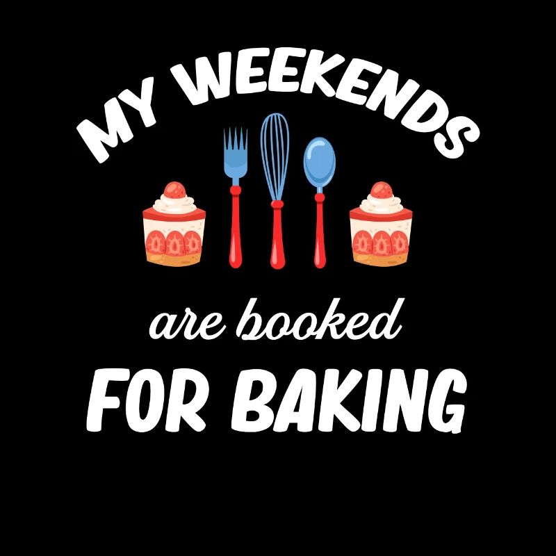 My weekends are dedicated to baking