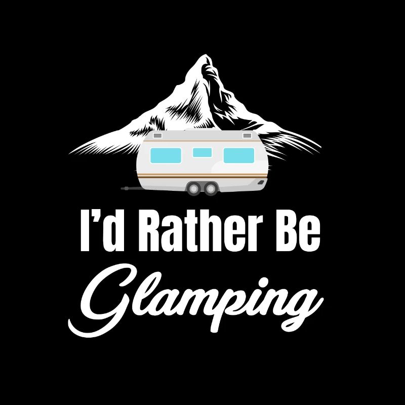 I'd Rather Be Glamping Funny Glamper Hiker