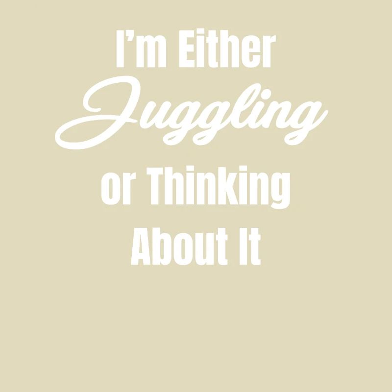 Entweder Jongliere Ich Oder Denke Darüber Nach,