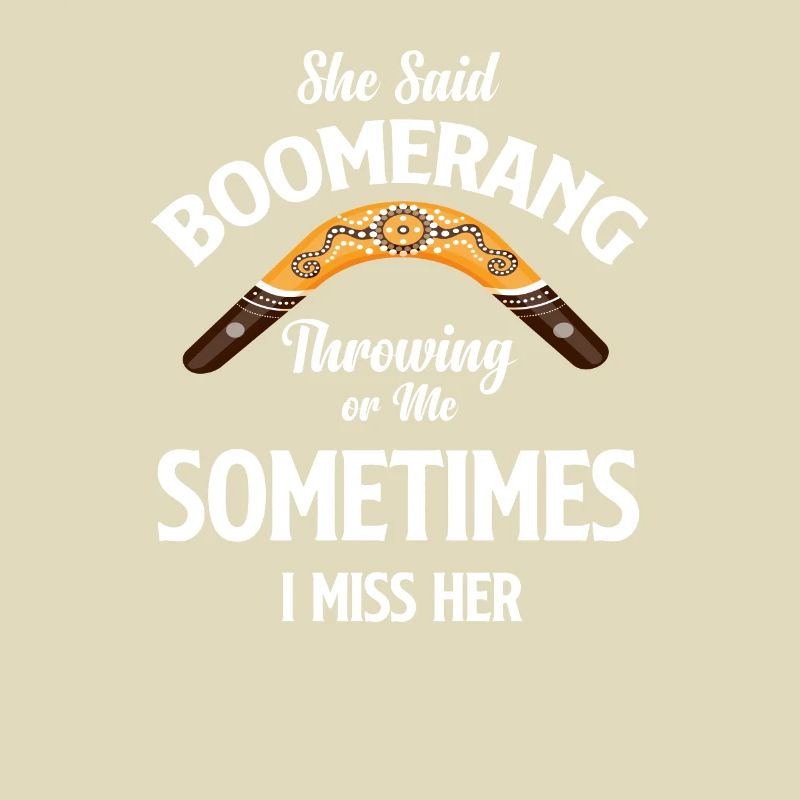 Sie Sagte, Bumerangwerfen Oder Ich, Manchmal