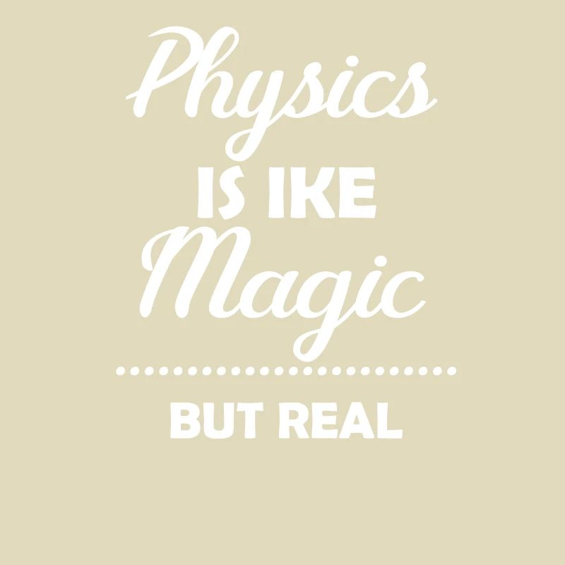 Physics is like magic, but real chemistry.