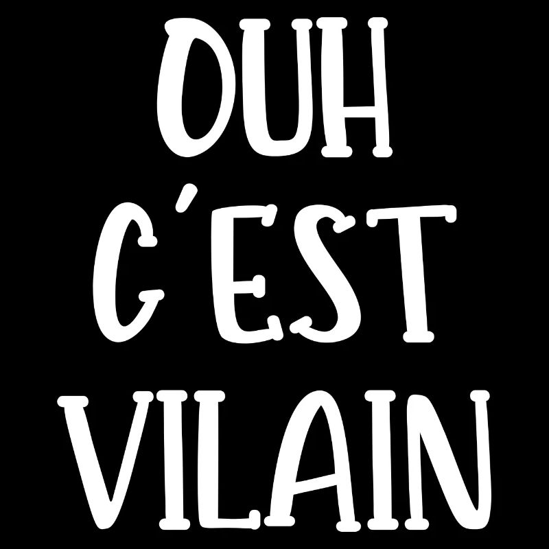 ouh c'est vilain