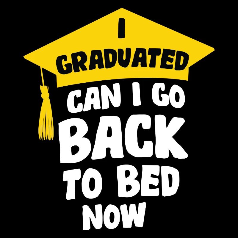 I Graduated Can I Go Back to Bed Now