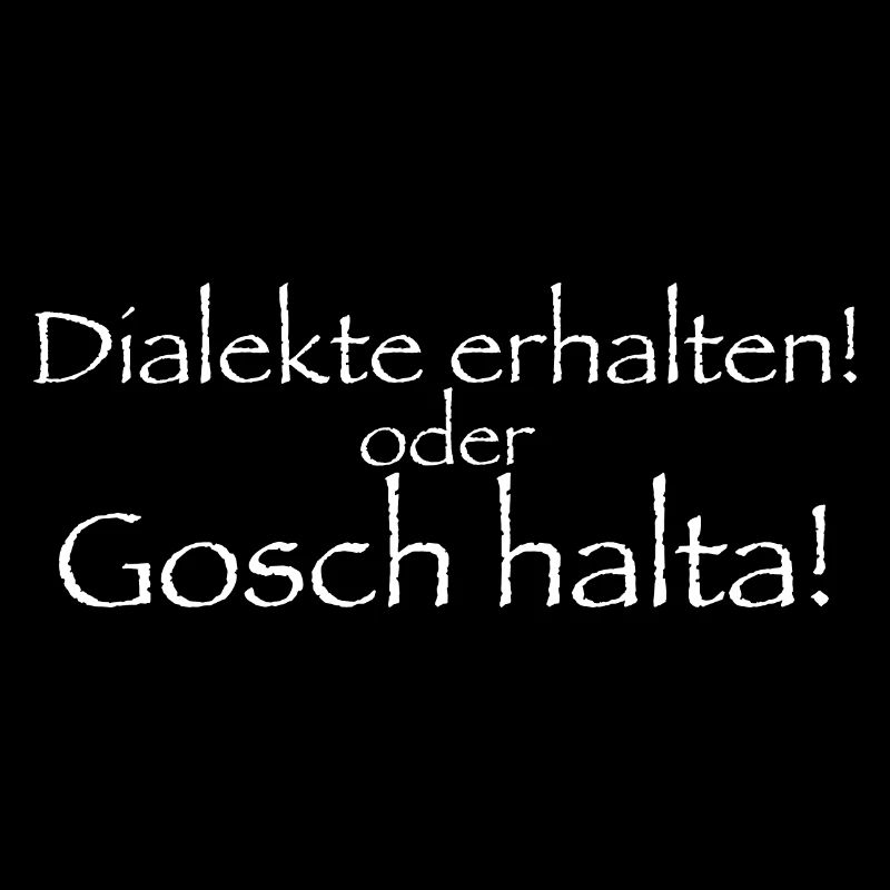 Dialekte erhalten oder gosch halta!