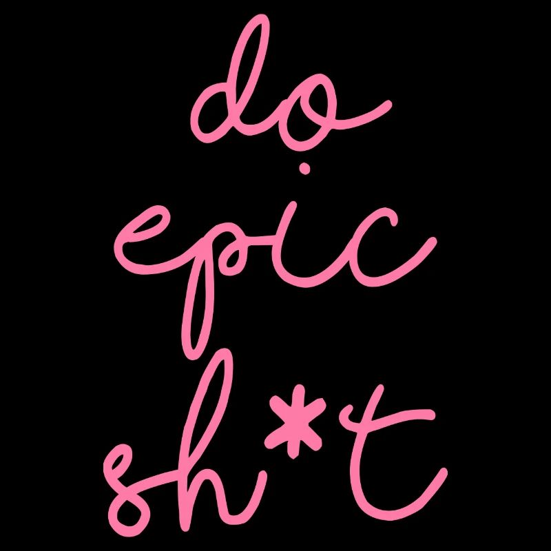 Lustige Sprüche - DO EPIC SHIT