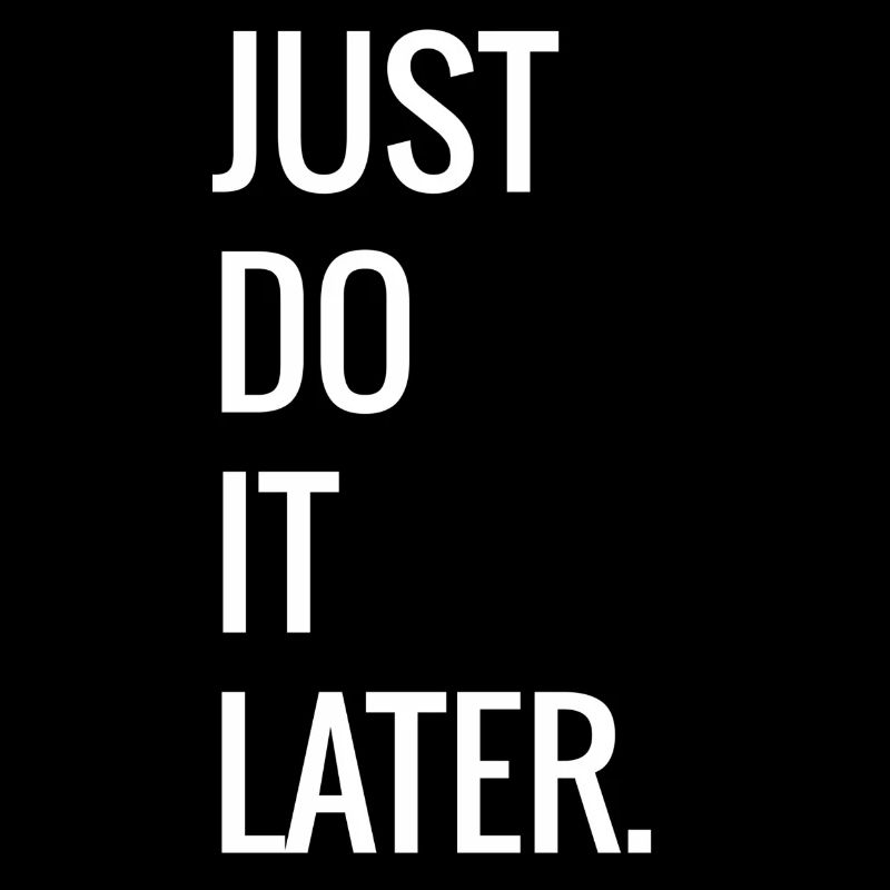 JUST DO IT LATER / white