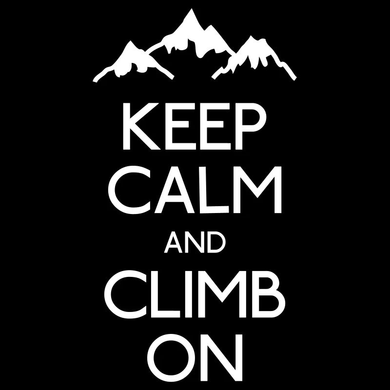 keep calm and climb on