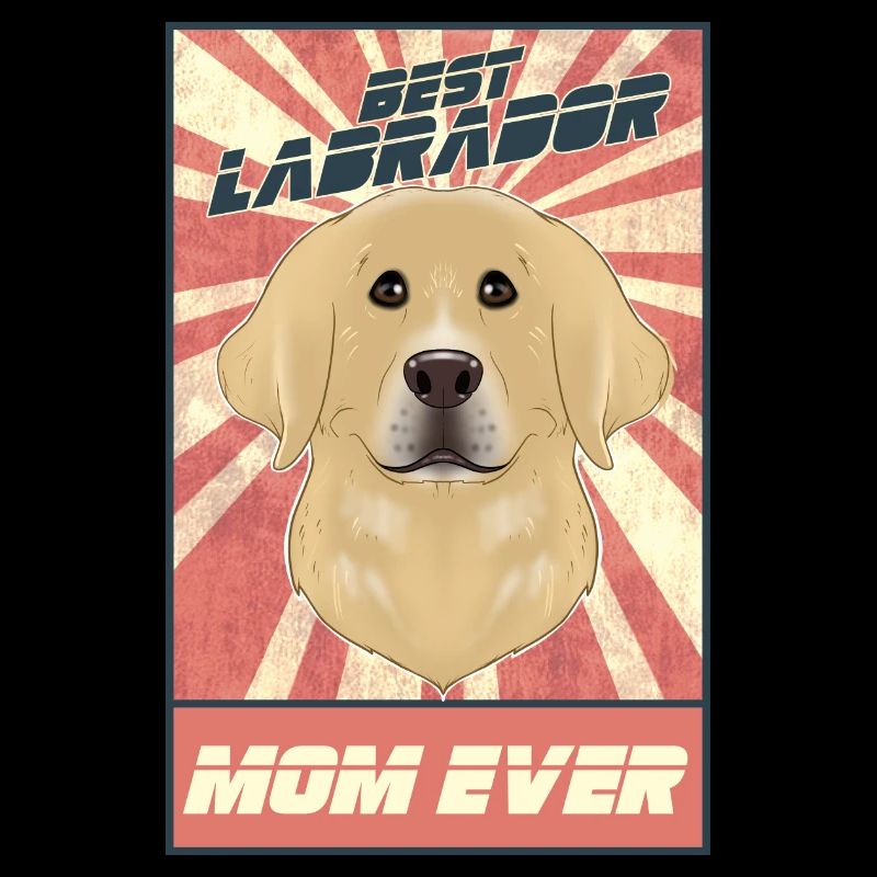 Best Labrador Mom Ever I Lab Lover