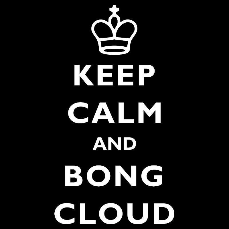 Keep Calm und Bong Cloud