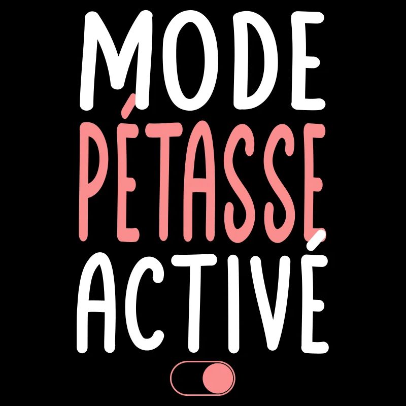 Mode Pétasse activé - Idée cadeau
