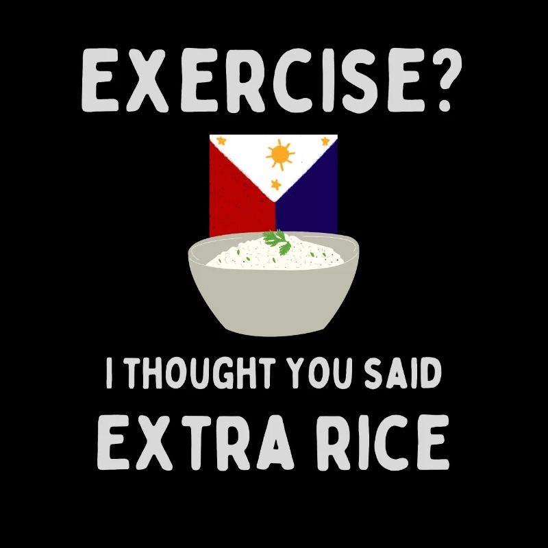 Exercise i thought You said extra rice Philippines