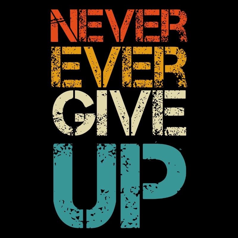Never give up