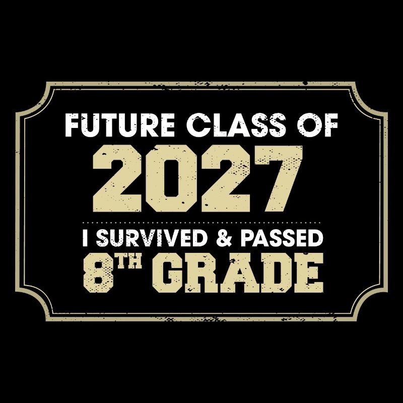 Future Class Of 2027 I Survived Passed 8th Grade