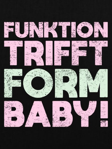 Funktion Trifft Form, Baby!
