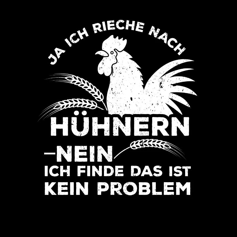 Ja ich rieche nach Hühnern