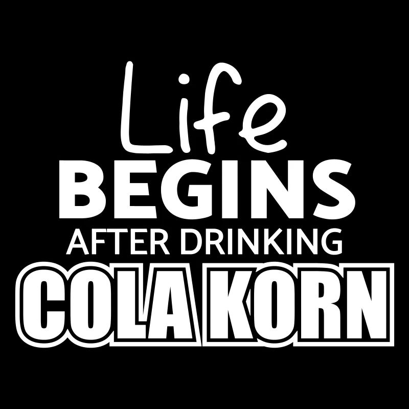 life begins after drinking cola korn