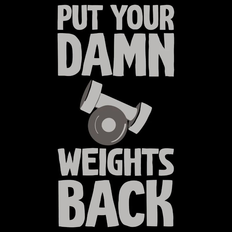 Put Your Damn Weights Back 2