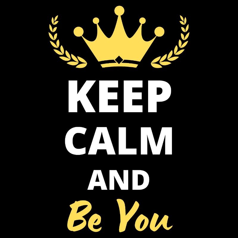 “Keep Calm and Be You” - Soyez authentique