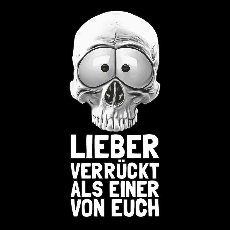 Lieber verrückt, als einer von euch