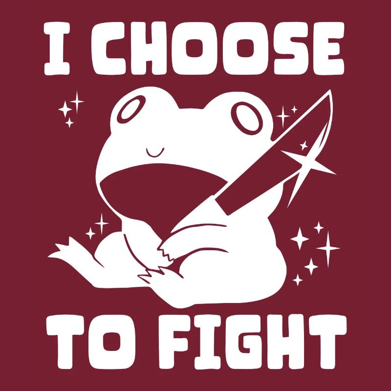 I choose fight