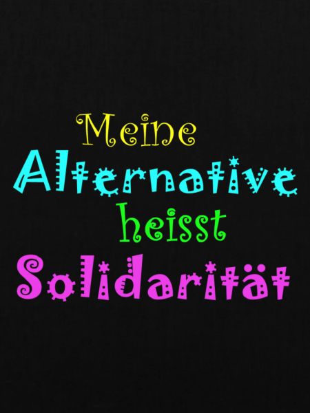 Meine Alternative heisst Solidarität