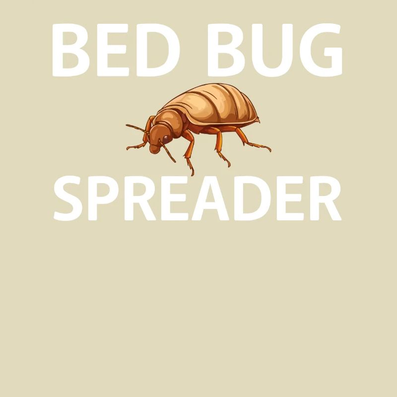 Bed Bug Spreader Funny Bed Bugs Saying