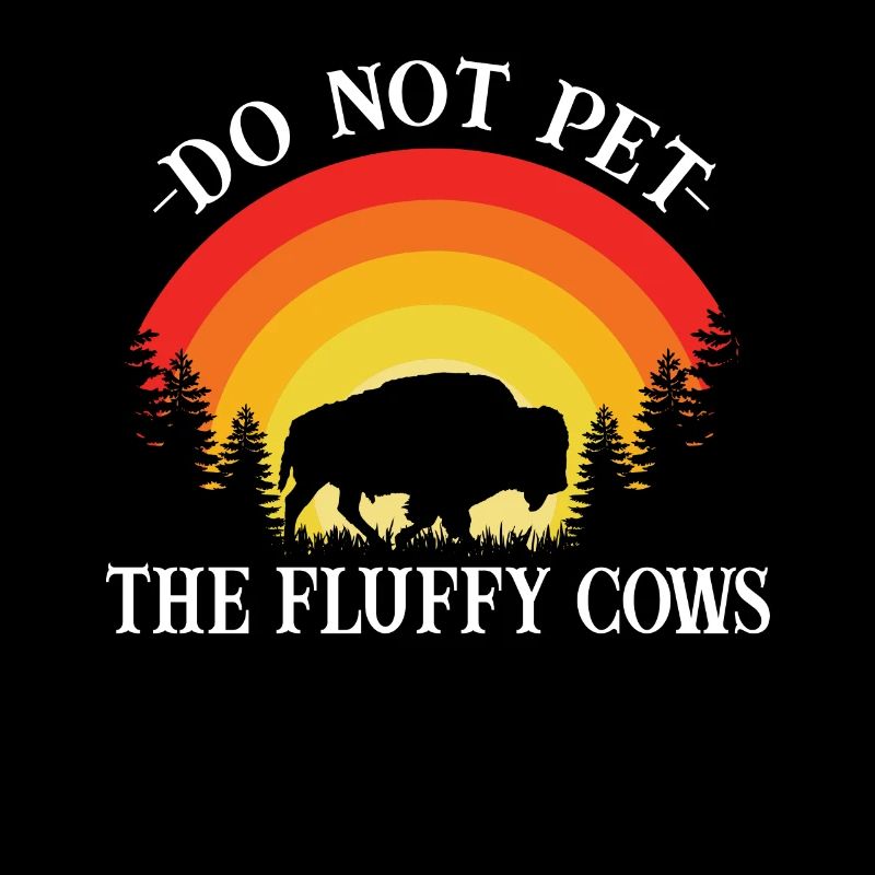 Do Not Pet the Fluffy Cows Bison Sunset