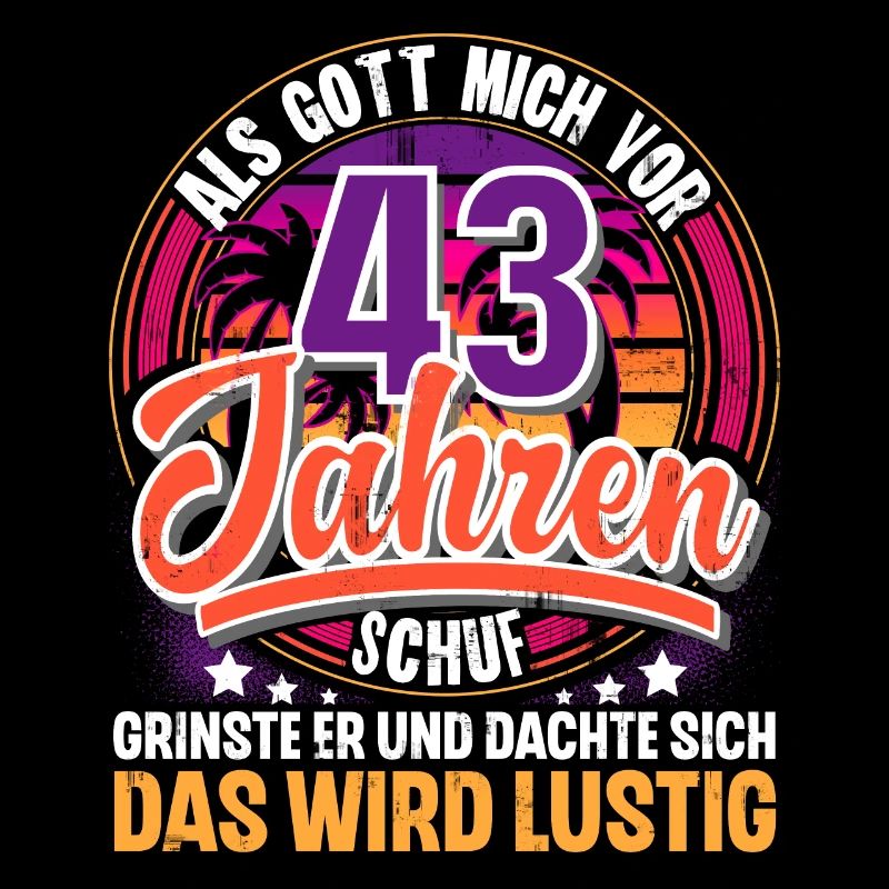 43. Geburtstag Als Gott Mich Schuf Vor