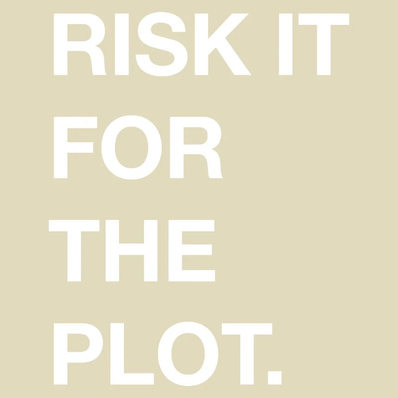 Risk it for the Plot Statement Bold Typo Trend