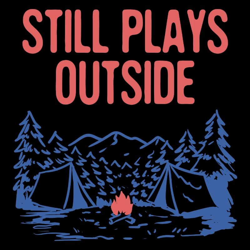 Still Plays Outside Camping Summer Camper