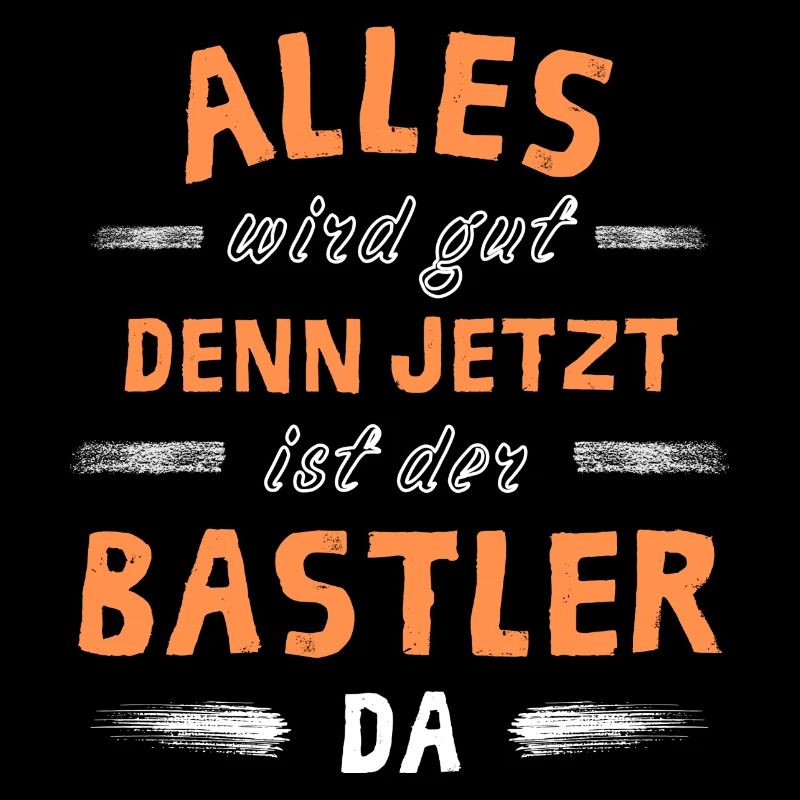 Alles wird gut denn jetzt ist der Bastler da